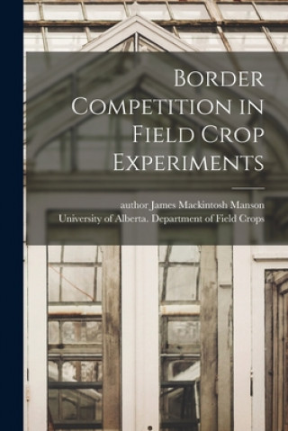 Knjiga Border Competition in Field Crop Experiments James Mackintosh Author Manson