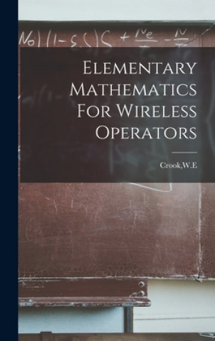 Knjiga Elementary Mathematics For Wireless Operators W. E. Crook