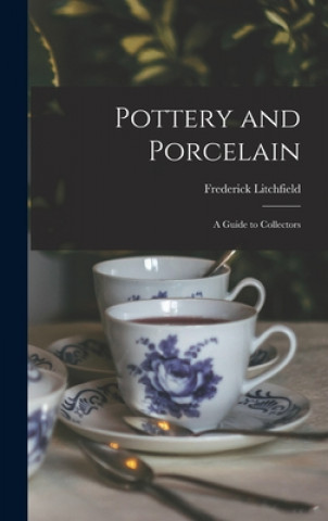 Книга Pottery and Porcelain: a Guide to Collectors Frederick Litchfield