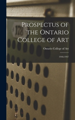 Könyv Prospectus of the Ontario College of Art: 1946-1947 Ontario College of Art