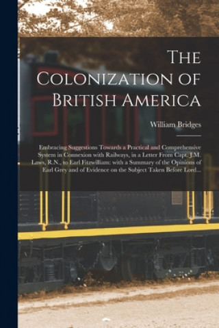 Kniha Colonization of British America [microform] William Bridges