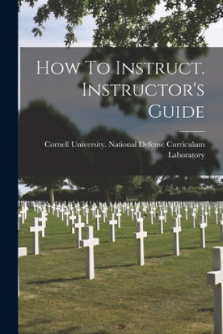 Książka How To Instruct. Instructor's Guide Cornell University National Defense