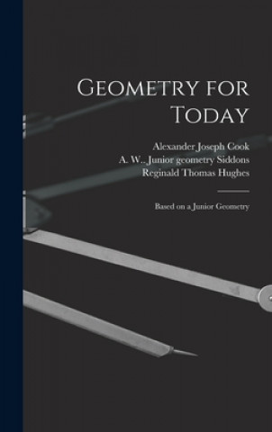 Carte Geometry for Today: Based on a Junior Geometry Alexander Joseph 1896- Cook