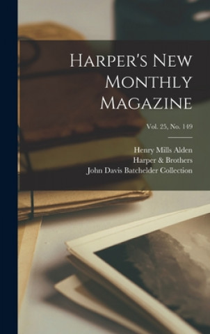 Könyv Harper's New Monthly Magazine; Vol. 25, no. 149 Henry Mills 1836-1919 Alden