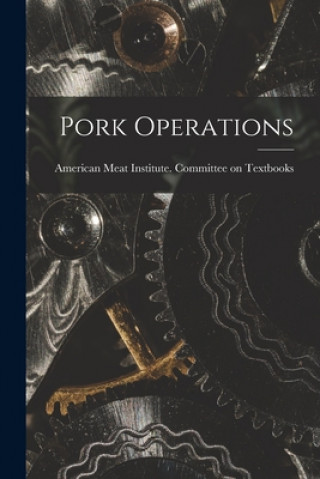 Knjiga Pork Operations American Meat Institute Committee on