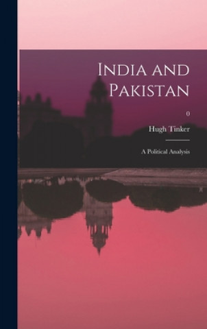 Knjiga India and Pakistan: a Political Analysis; 0 Hugh Tinker