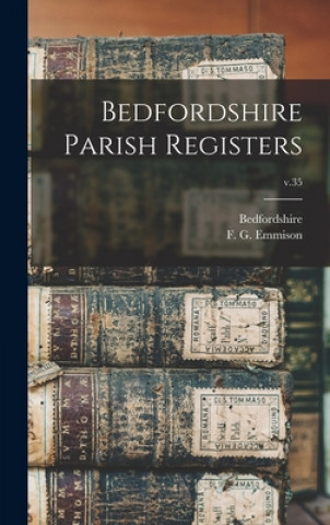 Knjiga Bedfordshire Parish Registers; v.35 Bedfordshire (England)