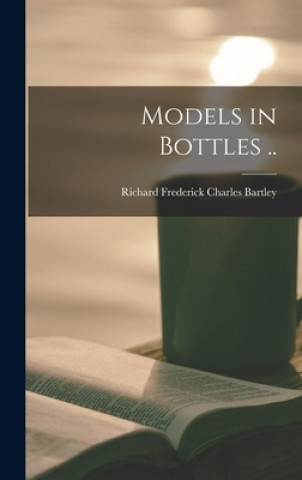 Buch Models in Bottles .. Richard Frederick Charles Bartley