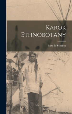 Kniha Karok Ethnobotany Sara M. Schenck