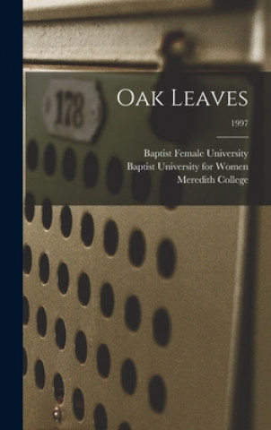 Knjiga Oak Leaves [electronic Resource]; 1997 N. Baptist Female University (Raleigh