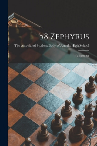 Knjiga '58 Zephyrus; Volume 61 The Associated Student Body of Astori
