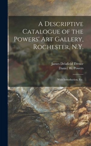 Book Descriptive Catalogue of the Powers' Art Gallery, Rochester, N.Y. James Delafield Trenor