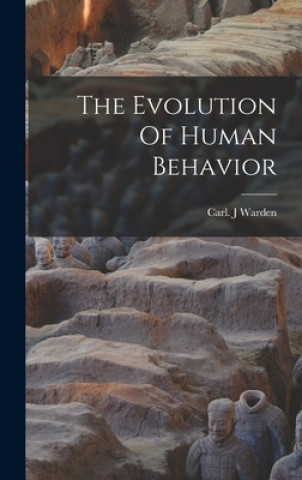 Könyv The Evolution Of Human Behavior Carl J. Warden