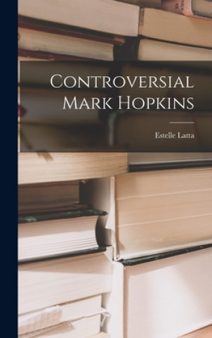 Libro Controversial Mark Hopkins Estelle Latta