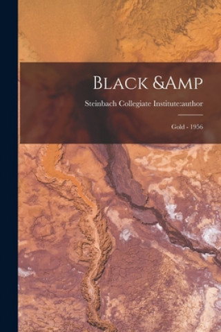 Libro Black & Gold - 1956 Steinbach Collegiate Institute (Stein