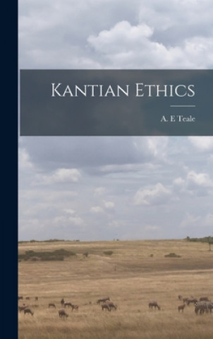Carte Kantian Ethics A. E. Teale