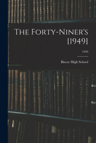 Knjiga The Forty-Niner's [1949]; 1949 N. C. ). Biscoe High School (Biscoe