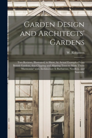 Carte Garden Design and Architects' Gardens W. (William) 1838-1935 Robinson