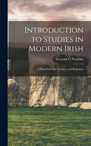 Книга Introduction to Studies in Modern Irish: a Handbook for Teachers and Beginners Gearo&#769;id 18 O&#769; Nualla&#769;in