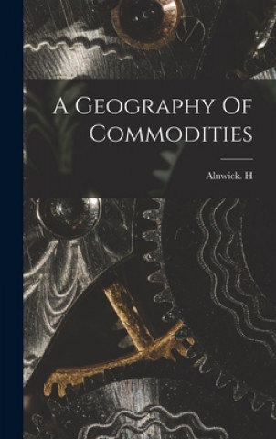Kniha A Geography Of Commodities Alnwick H