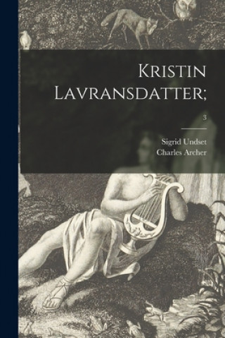 Könyv Kristin Lavransdatter;; 3 Sigrid 1882-1949 Undset
