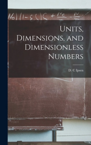Carte Units, Dimensions, and Dimensionless Numbers D. C. Ipsen