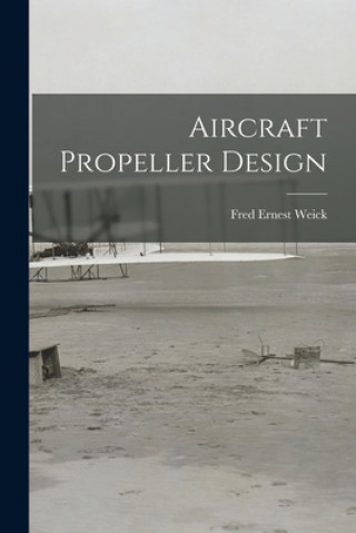 Kniha Aircraft Propeller Design Fred Ernest 1899- Weick