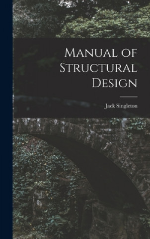Könyv Manual of Structural Design Jack Singleton
