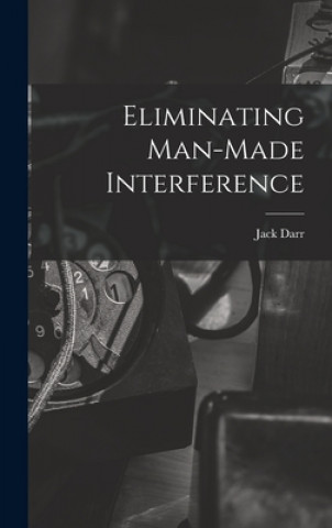 Knjiga Eliminating Man-made Interference Jack Darr