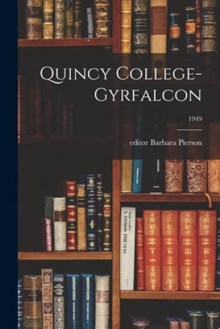 Knjiga Quincy College-Gyrfalcon; 1949 Barbara Editor Pierson