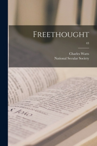 Knjiga Freethought; 43 Charles 1836-1906 Watts