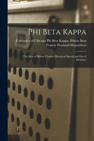 Könyv Phi Beta Kappa Univer Phi Beta Kappa Illinois Beta