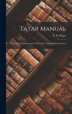 Book Tatar Manual: Descriptive Grammar and Texts With a Tatar-English Glossary N. N. (Nikola&#301 Nikolaevich) 1 Poppe