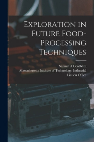 Book Exploration in Future Food-processing Techniques Samuel A. Goldblith
