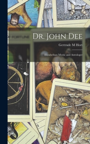 Könyv Dr. John Dee Gertrude M. Hort