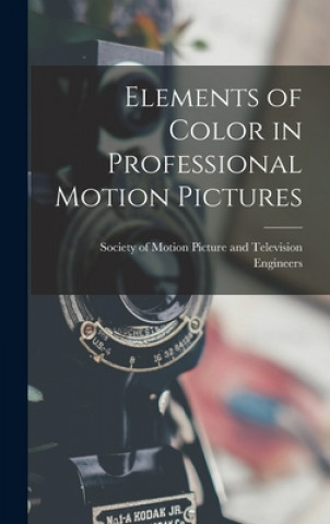 Kniha Elements of Color in Professional Motion Pictures Society of Motion Picture and Televis