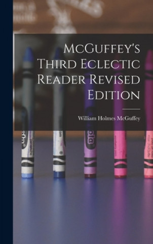 Knjiga McGuffey's Third Eclectic Reader Revised Edition William Holmes 1800-1873 McGuffey