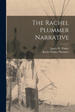 Книга The Rachel Plummer Narrative James W. 1797-1865 Parker