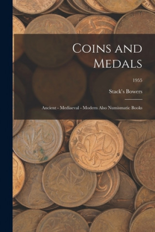 Carte Coins and Medals: Ancient - Mediaeval - Modern Also Numismatic Books; 1955 Stack's Bowers