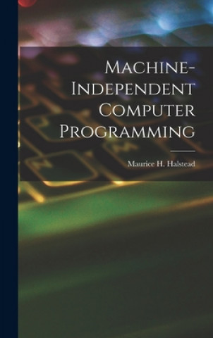 Knjiga Machine-independent Computer Programming Maurice H. (Maurice Howard) Halstead