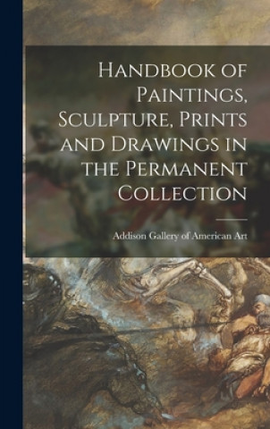 Carte Handbook of Paintings, Sculpture, Prints and Drawings in the Permanent Collection Addison Gallery of American Art