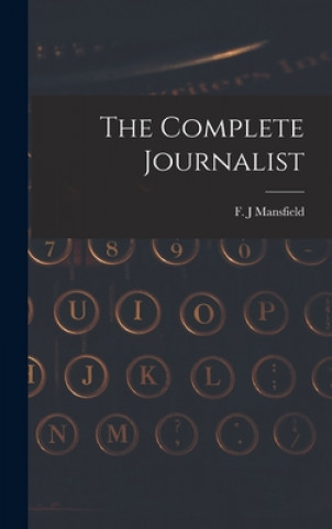 Libro The Complete Journalist F. J. Mansfield