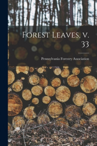 Knjiga Forest Leaves, V. 33 Pennsylvania Forestry Association