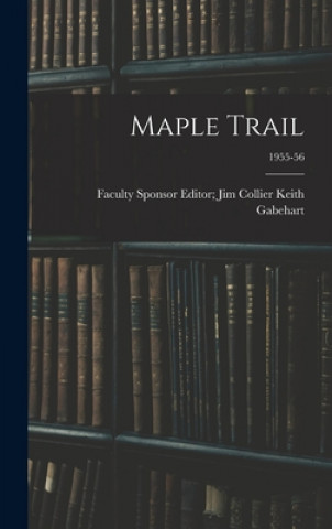 Buch Maple Trail; 1955-56 Editor Jim Collier Keith Gabehart