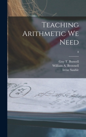 Knjiga Teaching Arithmetic We Need; 8 Guy T. (Guy Thomas) 1891- Buswell