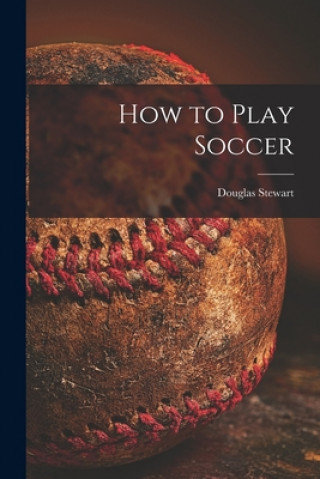 Livro How to Play Soccer Douglas Stewart