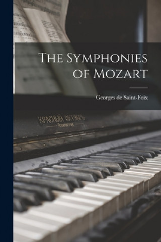 Könyv The Symphonies of Mozart Georges de 1874-1954 Saint-Foix