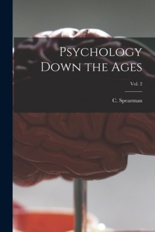 Knjiga Psychology Down the Ages; Vol. 2 C. (Charles) 1863-1945 No Spearman