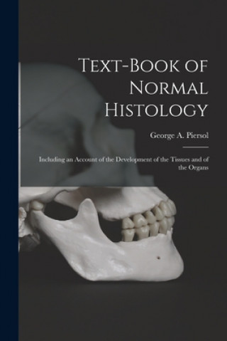 Kniha Text-book of Normal Histology George a. (George Arthur) Piersol