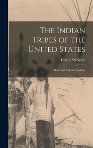 Carte The Indian Tribes of the United States: Ethnic and Cultural Survival D'Arcy 1904-1977 McNickle